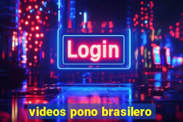 videos pono brasilero